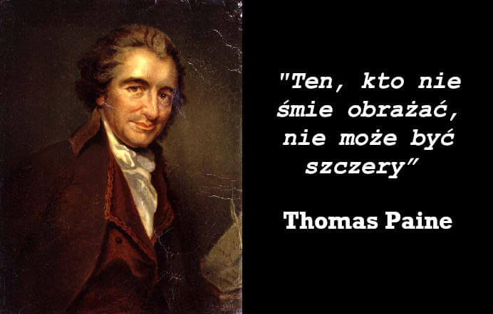 Ten, kto nie śmie obrażać, nie może być szczery - Thomas Paine