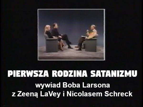 Pierwsza rodzina satanizmu – wywiad Boba Larsona z Zeeną LaVey i Nicolasem Schreck