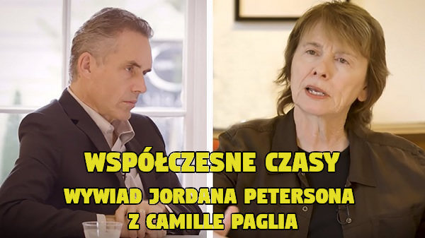 Współczesne czasy - wywiad Jordana Petersona z Camille Paglia