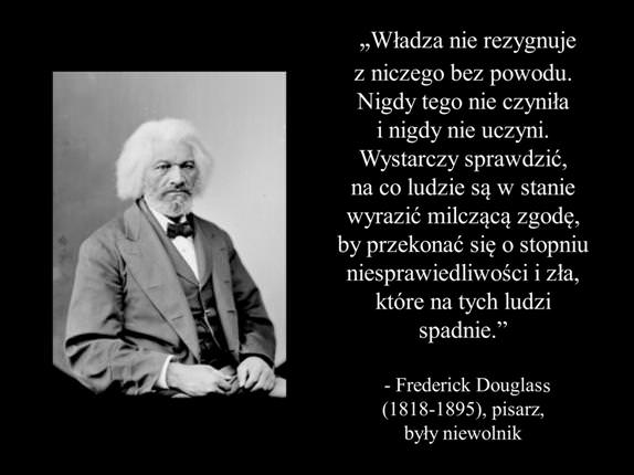 Władza nie rezygnuje z niczego bez powodu - Frederick Douglass