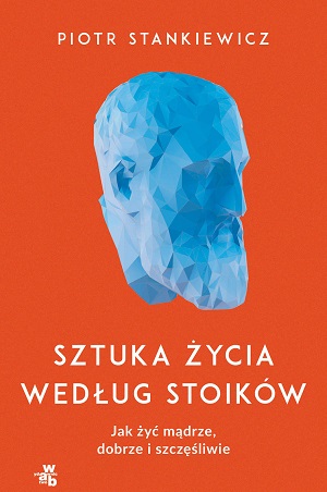 Sztuka życia według stoików - Piotr Stankiewicz - okładka