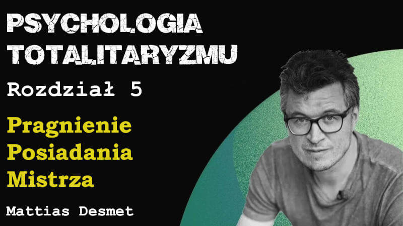 Pragnienie Posiadania Mistrza - Psychologia totalitaryzmu