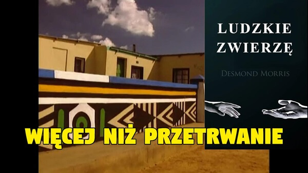 Ludzkie zwierzę - Więcej niż przetrwanie