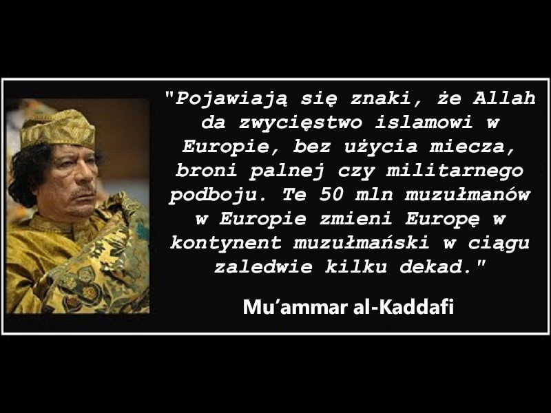 Islam podbije Europę bez oddania jednego strzału - Mu’ammar al-Kaddafi