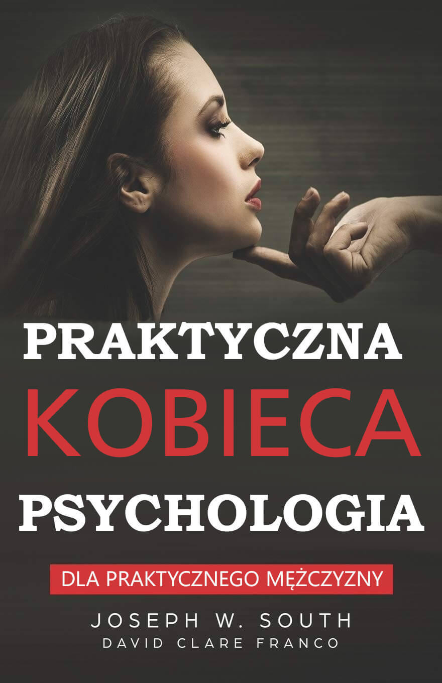 Praktyczna Kobieca Psychologia: Dla praktycznego mężczyzny – Zrozumienie psychologii kobiet