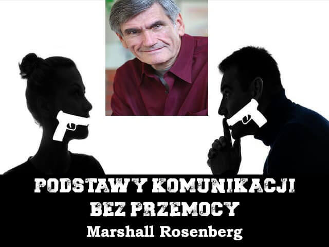 Podstawy komunikacji bez przemocy - Marshall Rosenberg