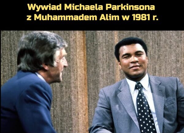 Wywiad Michaela Parkinsona z Muhammadem Alim w 1981 r.