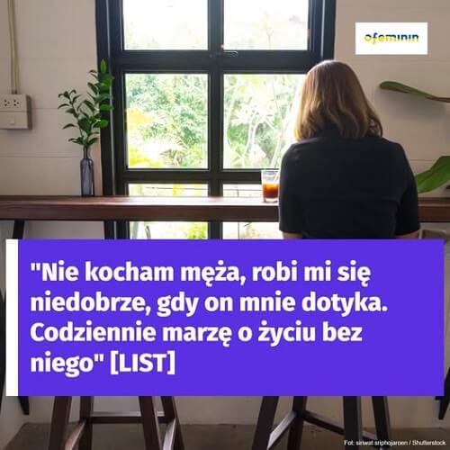 Nie kocham męża, robi mi się niedobrze, gdy on mnie dotyka