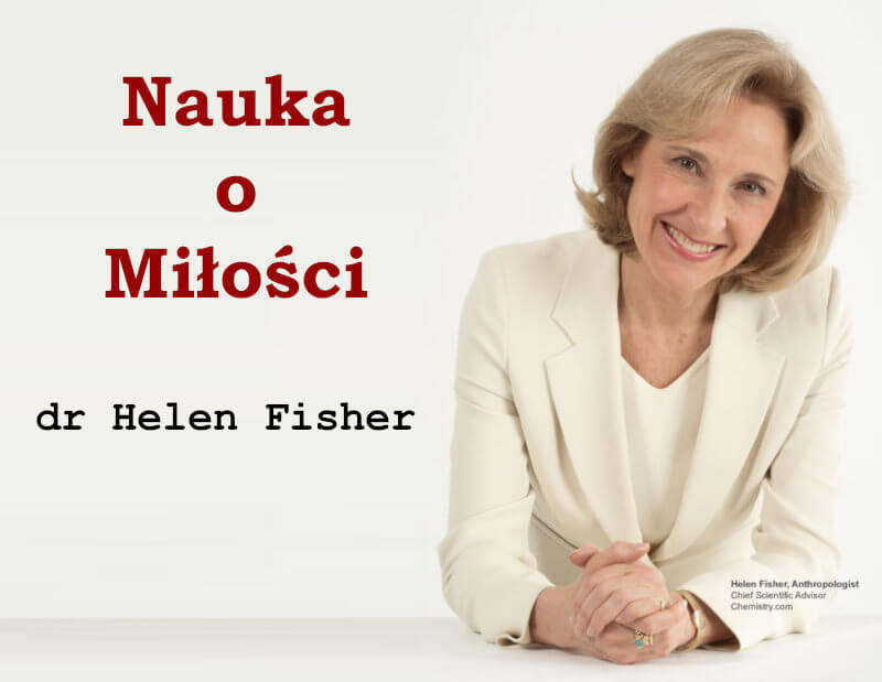 Nauka o Miłości – dr Helen Fisher