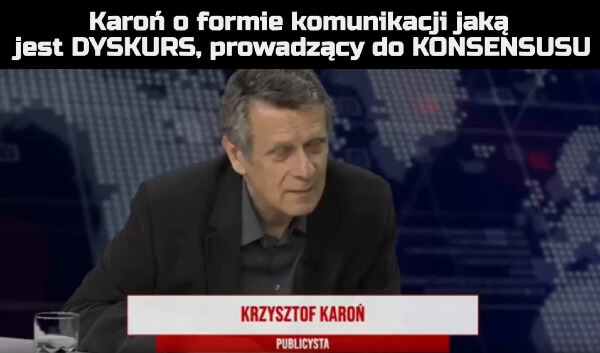 Karoń o formie komunikacji jaką jest DYSKURS, prowadzący do KONSENSUSU