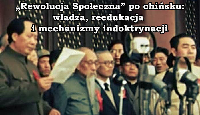 „Rewolucja Społeczna” po chińsku: władza, reedukacja i mechanizmy indoktrynacji