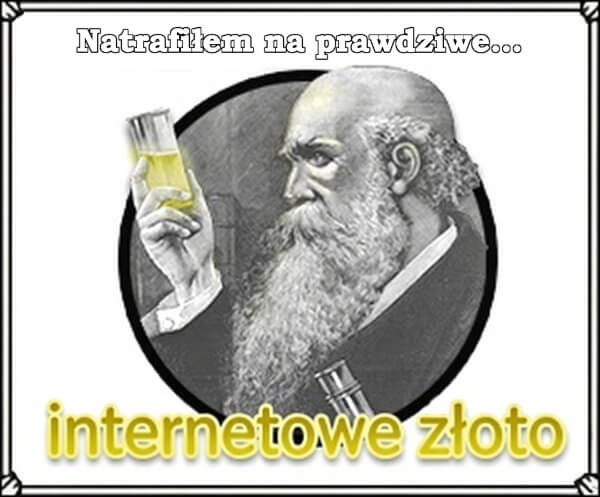 Natrafiłem na prawdziwe internetowe złoto