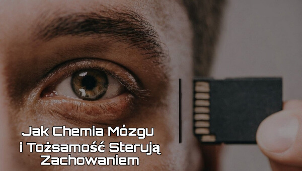 Neurochemia, Tożsamość i Zmiana Zachowania