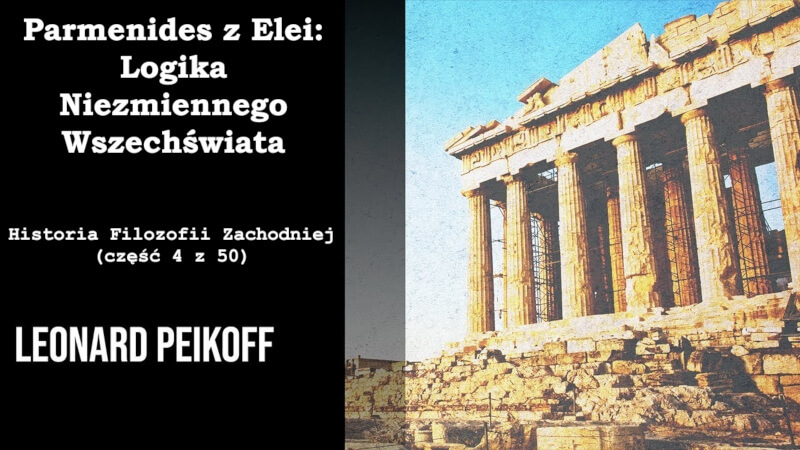 Parmenides z Elei, Logika Niezmiennego Wszechświata – Historia Filozofii Zachodniej (część 4 z 50)