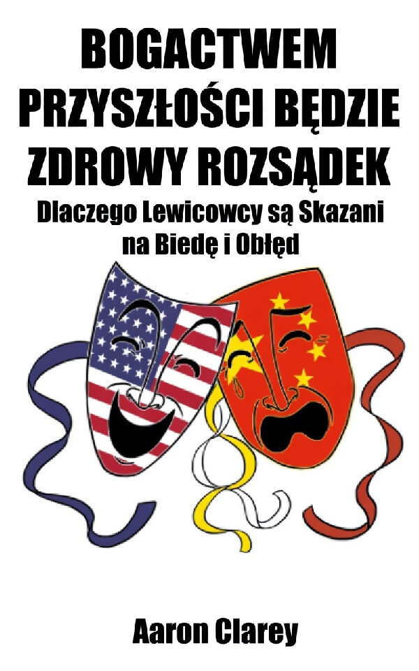 Bogactwem Przyszłości Będzie Zdrowy Rozsądek – Aaron Clarey