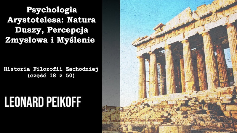 Historia Filozofii Zachodniej - Psychologia Arystotelesa - Natura Duszy, Percepcja Zmysłowa i Myślenie (część 18 z 50)